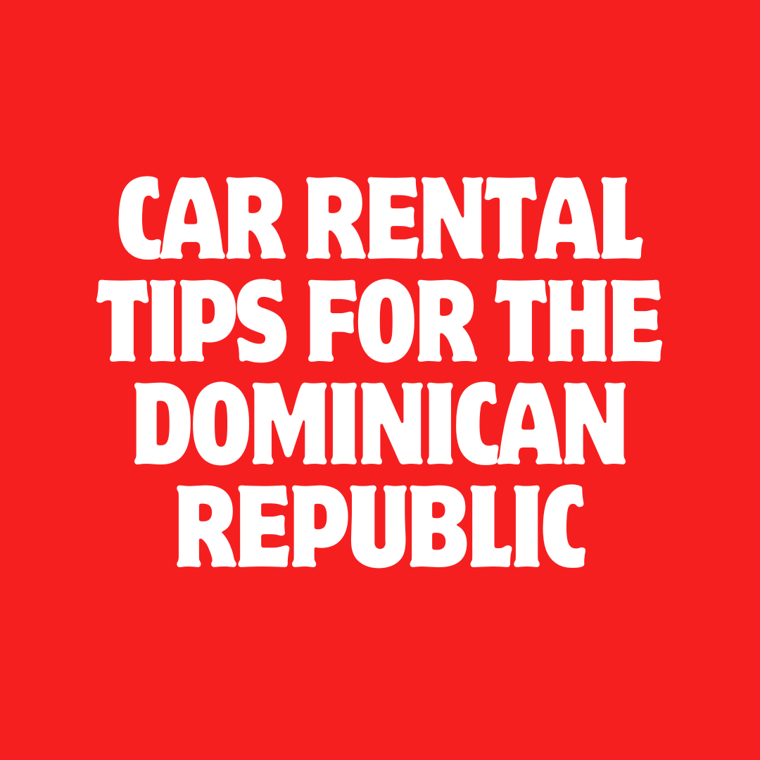 Car Rental Tips for the Dominican Republic